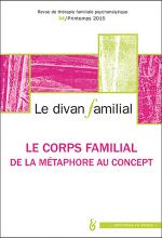 Le Divan familial Dossier. «  Le Corps familial. De la métaphore au concept  »