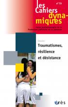  Les cahiers dynamiques  Dossier « Traumatisme, résilience et désistance »