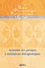  Revue de psychothérapie psychanalytique de groupe. Dossier « Actualités des groupes à médiations thérapeutiques »