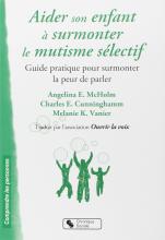 Aider son enfant à surmonter le mutisme sélectif.  Guide pratique pour surmonter la peur de parler