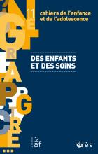 Cahiers de l’enfance  et de l’adolescence. Dossier «Des enfants et des soins»