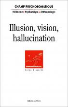 Champ psychosomatique. Dossier « Illusion, vision, hallucination »