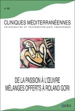 Cliniques méditerranéennes. Dossier « De la passion à l’œuvre. Mélanges offerts à Roland Gori »