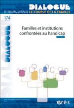 Dialogue. Dossier : Familles et institutions confrontées au handicap