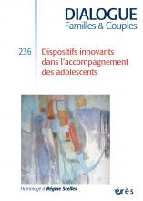 Dialogue / Familles & Couples  Dossier « Dispositifs innovants dans l’accompagnement des adolescents »