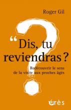 « Dis, tu reviendras ? »  Redécouvrir le sens de la visite aux proches âgés