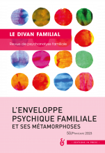  Le Divan familial. Dossier « L’enveloppe psychique familiale et ses métamorphoses »