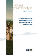 Figures de la psychanalyse. Dossier « La psychanalyse et les nouvelles directions de la psychiatrie »