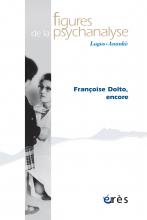 Figures de la psychanalyse. Dossier « Françoise Dolto, encore »