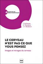 Le cerveau n’est pas ce que vous pensez.  Images et mirages du cerveau