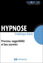 Hypnose. Processus, suggestibilité et faux souvenirs