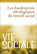 Vie sociale. Dossier « Les fondements idéologiques du travail social »