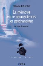 La mémoire entre neurosciences et psychanalyse. Au cœur du souvenir