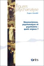 Figures de la psychanalyse. Dossier « Neurosciences, psychanalyse et psychiatrie : quels enjeux ? »