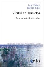 Vieillir en huis clos. De la surprotection aux abus