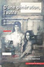 D’une génération, l’autre. L’intergénérationnel en psychopathologie et en psychanalyse aujourd’hui