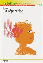 La lettre de l’enfance et de l’adolescence. Dossier « La séparation »