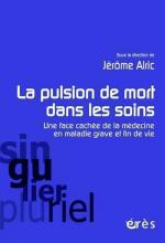 La pulsion de mort dans les soins. Une face cachée de la médecine en maladie grave et fin de vie