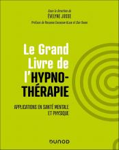 Le grand livre de l’hypno-thérapie. Application en santé mentale et physique