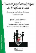 L’écoute psychanalytique de l’enfant sourd. Approche théorico-clinique de la surdité