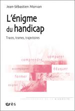 L’énigme du handicap. Traces, trames, trajectoires