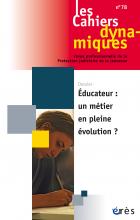 Les Cahiers dynamiques. Dossier « Éducateur ; un métier en pleine évolution ? »