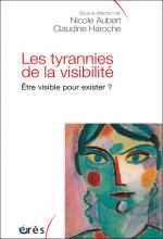 Les Tyrannies de la visibilité. Être visible pour exister ?