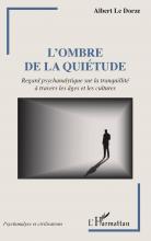 L’ombre de la quiétude. Regard psychanalytique sur la tranquillité à travers les âges et les cultures