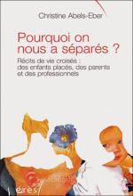 Pourquoi on nous a séparés ? Récits de vie croisés : des enfants placés, des parents et des professionnels