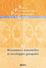 Revue de psychothérapie psychanalytique de groupe. Dossier « Résonances sensorielles et enveloppes groupales »