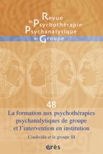  Revue de psychothérapie psychanalytique de groupe. Dossier : La formation aux psychothérapies psychanalytiques de groupe et l’intervention en institution