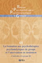  Revue de psychothérapie psychanalytique de groupe. Dossier : La formation aux psychothérapies psychanalytiques de groupe et l’intervention en institution