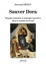 Sauver Dora. Enquête policière et thérapie narrative dans le monde de Freud