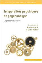 Temporalités psychiques en psychanalyse. Le présent du passé