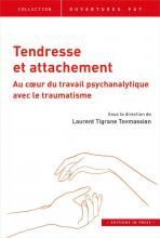 Tendresse et attachement  Au cœur du travail psychanalytique avec le traumatisme